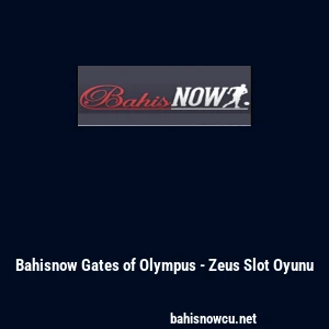 Bahisnow Gates of Olympus - Zeus Slot Oyunu